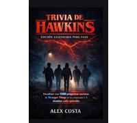 Trivia de Hawkins: Edición Legendaria para Fans: Desafíate con 1500 preguntas secretas de Stranger Things de las temporadas 1-5, descubre detalles ocultos y domina cada episodio.