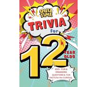 Trivia for 12 Year Olds: 650+ Fun & Engaging Questions & Fun Facts for the Curious (Trivia & Fun Facts for the Curious)