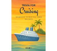 Trivia for Cruising: 50 Quizzes to Fill Those Sea Days! (Volume 2): 750 quiz questions about 50 popular cruising ports | Second volume of new cruising ... inches (The Travel and Holiday Trivia Series)