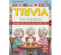 Trivia for Seniors - Fun & Nostalgic Quizzes Through the Decades (Large Print Edition): Boost Memory, Spark Conversations & Relive the Moments You ... Baby Boomers & Older Adults (The Brain Habit)