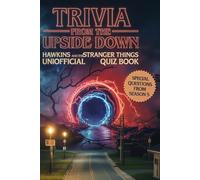 Trivia from the Upside down: Hawkins and the stranger things unofficial quiz book, with special questions from season 5