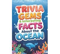 Trivia Gems & Interesting Facts about the Ocean: Fun Trivia for Kids and Families (Trivia Gems & Intersting Facts Nature Series)