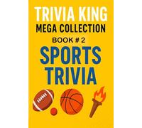 Trivia King : Sports Trivia BOOK 2: 250 Questions to Test Your Knowledge of Sports