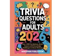 TRIVIA QUESTIONS FOR ADULTS 2026: Over 1500 Fun Quizzes, Brain Teasers with Knowledge Challenges to Boost Memory