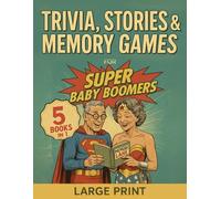 Trivia, Stories & Memory Games for Super Baby Boomers: 5 Books in 1 Puzzle Activity Book with Brain Exercises, Guided Journals, and Family Games - A Perfect Retirement Gift for Men and Women