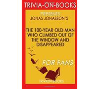 Trivia: The 100 Year Old Man: A Novel by Jonas Jonasson (Trivia-on-Books)