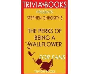 Trivia: The Perks of Being a Wallflower by Stephen Chbosky