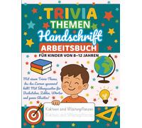 Trivia Themen Handschrift Arbeitsbuch für Kinder von 8-12 Jahren: Buchstaben, Zahlen, Wörter und lustige Absätze zum Nachspuren und Lernen