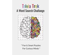 "Trivia Trek: A Word Search Challenge": Fun & Smart Puzzles for Curious Minds, Word Find Fun For Adults, Teens & Kids