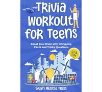 Trivia Workout for Teens - Science and Technology League: Boost Your Brain with Intriguing Facts and Tricky Questions (Trivia Workout series)
