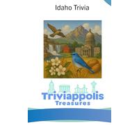 Triviappolis Treasures - Idaho: Idaho Trivia (Triviappolis Treasures - Travel with Trivia!)