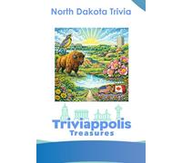 Triviappolis Treasures - North Dakota: North Dakota Trivia (Triviappolis Treasures - Travel with Trivia!)