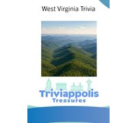 Triviappolis Treasures - West Virginia: West Virginia Trivia (Triviappolis Treasures - Travel with Trivia!)