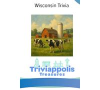 Triviappolis Treasures - Wisconsin: Wisconsin Trivia (Triviappolis Treasures - Travel with Trivia!)