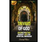 Trivium of God: Deconstructing Marxist Lies for Spiritual Warriors (Redpilled Wisdom (satire))