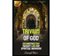 Trivium of God: Deconstructing Marxist Lies for Spiritual Warriors (Redpilled Wisdom (satire))