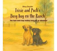 Trixie and Puck’s Busy Day on the Ranch: Two loyal ranch dogs make every day an adventure! (Trixie The Ranch Dog)