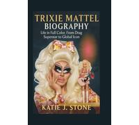 Trixie Mattel Biography: Life in Full Color, From Drag Superstar to Global Icon