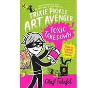 Trixie Pickle Art Avenger: Toxic Takedown (Trixie Pickle Art Avenger, 2)