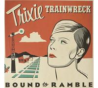 Trixie Trainwreck - Bound to Ramble [Vinyl LP]