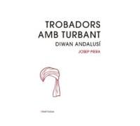 Trobadors amb turbant: Diwan andalusí: 18 (1984Poesia)