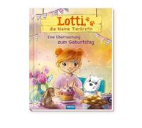 TRÖTSCH - Geschichtenbuch Lotti, die kleine Tierärztin - Eine Überraschung zum Geburtstag: Vorlesebuch Kinderbuch Geschichtenbuch