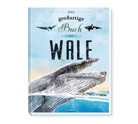 Trötsch Kinderbuch Das großartige Buch der Wale: Entdeckerbuch Beschäftigungsbuch Vorlesebuch (Erstes Wissen)
