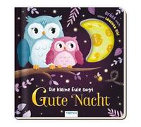 TRÖTSCH - Pappenbuch Leuchtbuch Die kleine Eule sagt Gute Nacht: Entdeckerbuch Beschäftigungsbuch Spielbuch