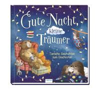 TRÖTSCH - Vorlesebuch Gute Nacht, kleine Träumer Tierische Geschichten zum Einschlafen: Beschäftigungsbuch Kinderbuch Geschichtenbuch