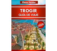 TROGIR Guía de viaje 2026: Todo lo que vale la pena ver, comer y hacer en la ciudad costera más bella de Europa