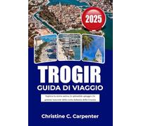 TROGIR Guida di viaggio 2026: Esplora la storia antica, le splendide spiagge e le gemme nascoste della costa dalmata della Croazia