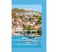Trogir Reiseführer 2025: Durch sonnendurchflutete Gassen und an der Adriaküste entlang