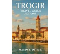 Trogir Travel Guide 2025-2026