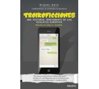 Troikoficciones: Una Historia Irreverente De Los Rescates Europeos