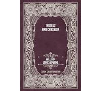 Troilus and Cressida - Classic Collector Edition (Annotated)