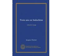 Trois ans en Indochine: notes de voyage