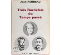 Trois Bordelais Du Temps Passé (ebook)