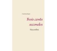Trois Cents Secondes (ebook)