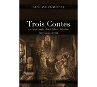 Trois Contes (édition illustrée): Un cœur simple, Saint Julien l'Hospitalier, Hérodias. Texte intégral et 13 illustrations originales