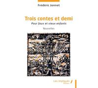 Trois contes et demi: Pour faux et vieux enfants