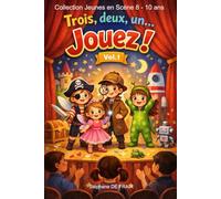 Trois, Deux, Un... Jouez ! Vol.1 (Collection Jeunes en Scène)