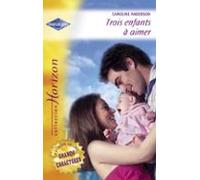 Trois Enfants À Aimer - Une Merveilleuse Découverte (harlequin Horizon