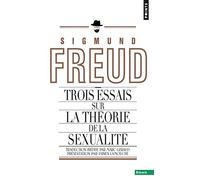 Trois essais sur la théorie de la sexualité (Points Essais)