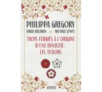 Trois Femmes À Lorigine Dune Dynastie : Les Tudors (ebook)