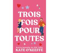 Trois fois pour toutes: Une comédie romantique: 3 (Pour toujours... ou presque)