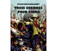 Trois Guerres Pour Emma (ebook)