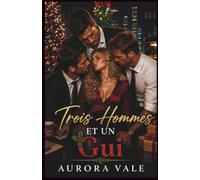 Trois Hommes et un Gui: Un Noël, un Harem Inversé, une Romance au Travail (Série de Romances Reverse Harem)