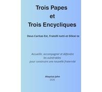 Trois Papes et Trois Encycliques: Deus Caritas Est, Fratelli tutti et Dilexi te