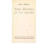 Trois Passions Et Un Drame (ebook)