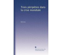 Trois péripéties dans la crise mondiale